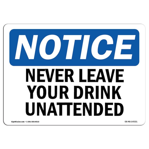 OSHA Sign, Never Leave Your Drink Unattended, 24in X 18in Rigid Plastic, 18" W, 24" L, Landscape
